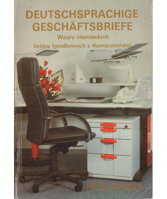 Deutschsprachige Geschaftsbriefe. Wzory niemieckich listów handlowych z tłumaczeniami