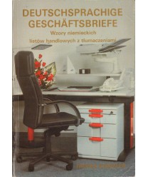 Deutschsprachige Geschaftsbriefe. Wzory niemieckich listów handlowych z tłumaczeniami