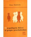 O współżyciu dzieci w grupie przedszkolnej. Konflikty i próby ich rozwiązywania