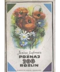 Poznaj 100 roślin. Klucz do oznaczania stu gatunków roślin kwiatowych dzikich i hodowlanych