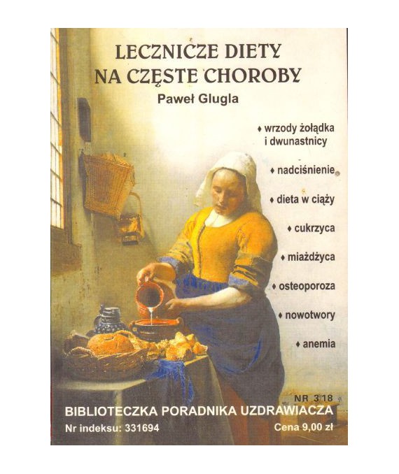 Lecznicze diety na częste choroby. Biblioteczka Poradnika Uzdrawiacza zeszyt nr 3/18