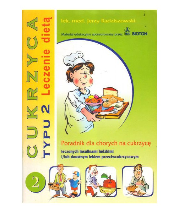 Cukrzyca typu 2. Leczenie dietą. Poradnik dla chorych na cukrzycę leczonych insulinami ludzkimi...