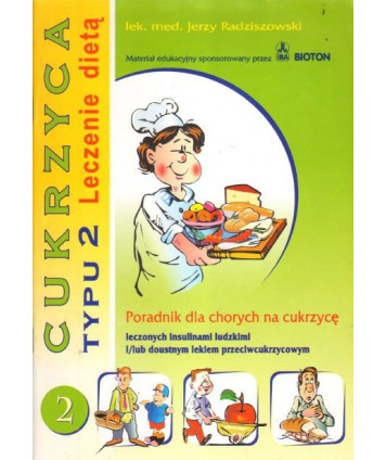 Cukrzyca typu 2. Leczenie dietą. Poradnik dla chorych na cukrzycę leczonych insulinami ludzkimi...