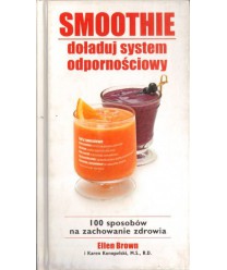 Smoothie doładuj system odpornościowy. 100 sposobów na zachowanie zdrowia