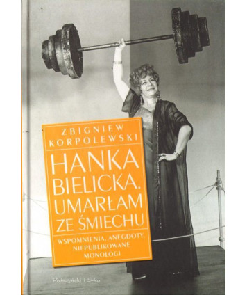 Hanka Bielicka. Umarłam ze śmiechu