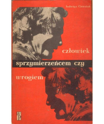 Człowiek sprzymierzeńcem czy wrogiem