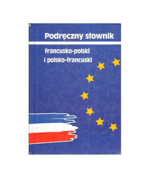 Podręczny słownik francusko-polski i polsko-francuski