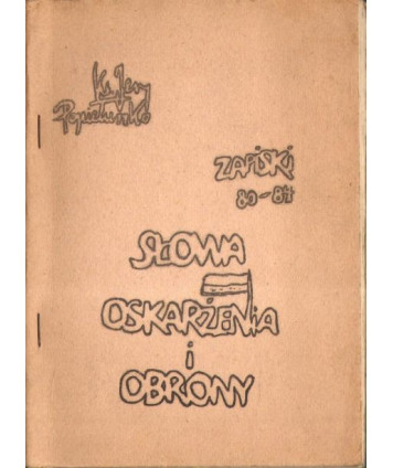 Słowa oskarżenia i obrony. Zapiski 1980-1984