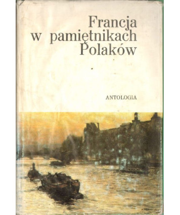 Francja w pamiętnikach Polaków. Antologia