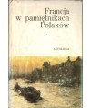 Francja w pamiętnikach Polaków. Antologia