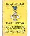 Henryk Harry "Wik" - od zaborów do wolności