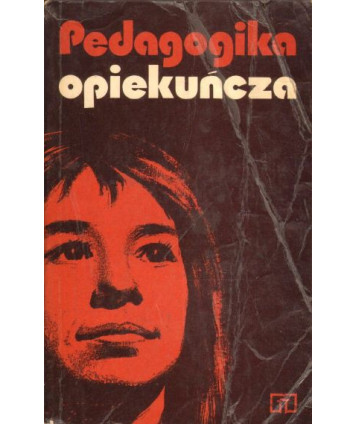 Pedagogika opiekuńcza. Materiały z krajowej konferencji Komitetu Nauk Pedagogicznych PAN