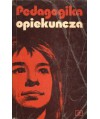 Pedagogika opiekuńcza. Materiały z krajowej konferencji Komitetu Nauk Pedagogicznych PAN