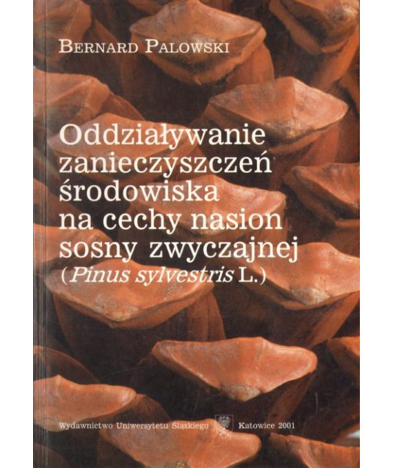 Oddziaływanie zanieczyszczeń środowiska na cechy nasion sosny zwyczajnej