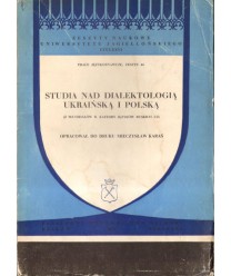 Studia nad dialektologią ukraińską i polska (z materiałów b. katedry języków ruskich UJ)