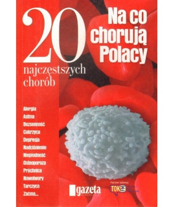 Na co chorują Polacy. 20 najczęstszych chorób