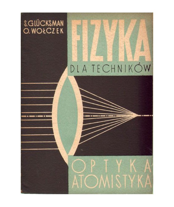Fizyka dla techników. Optyka, atomistyka