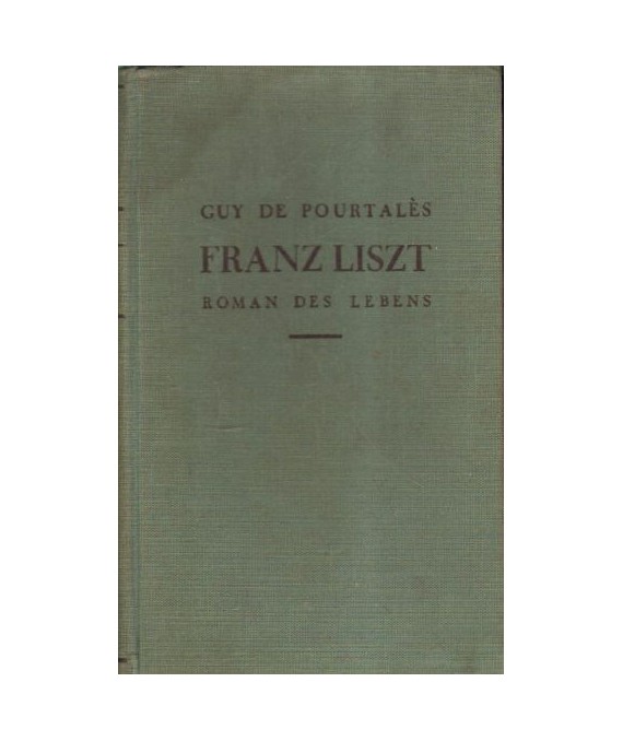 Franz Liszt. Roman des Lebens