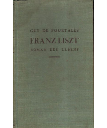 Franz Liszt. Roman des Lebens