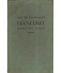 Franz Liszt. Roman des Lebens