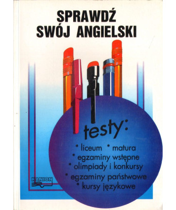 Sprawdź swój angielski. Testy: liceum, matura, egzaminy wstępne, olimpiady i konkursy, kursy językowe