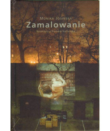 Zamalowanie. Rozmowy z Piotrem Naliwajką