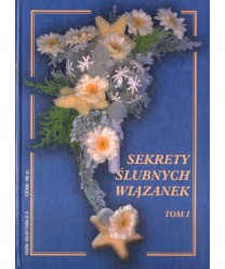 Sekrety ślubnych wiązanek t.I