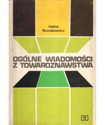 Ogólne wiadomości z towaroznawstwa. Podręcznik dla ZSZ