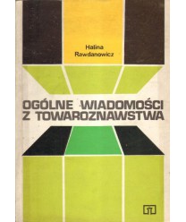 Ogólne wiadomości z towaroznawstwa. Podręcznik dla ZSZ