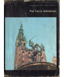 Pod tarczą Sobieskiego. Wędrówki po Trójmieście
