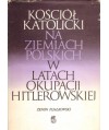 Kościół katolicki na ziemiach polskich w latach okupacji hitlerowskiej