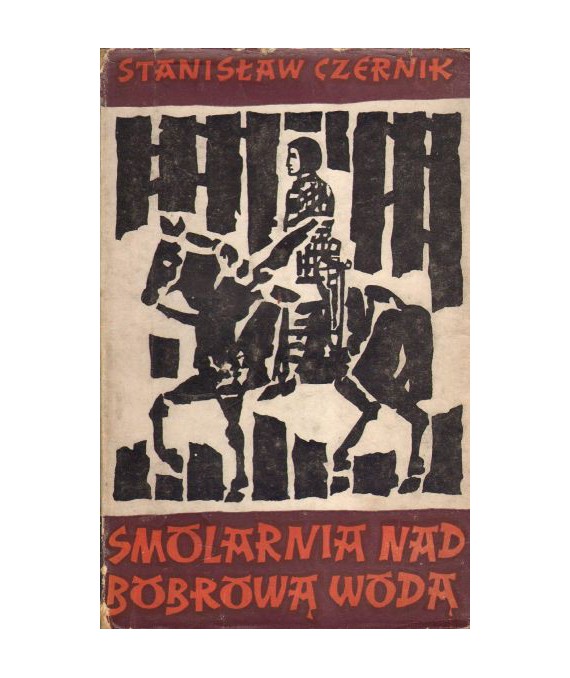 Smolarnia nad Bobrową Wodą. Powieść historyczna z XI wieku