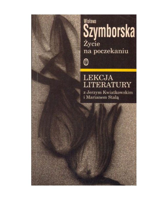Życie na poczekaniu. Lekcja literatury z Jerzym Kwiatkowskim i Marianem Stalą