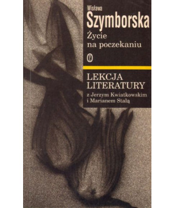 Życie na poczekaniu. Lekcja literatury z Jerzym Kwiatkowskim i Marianem Stalą
