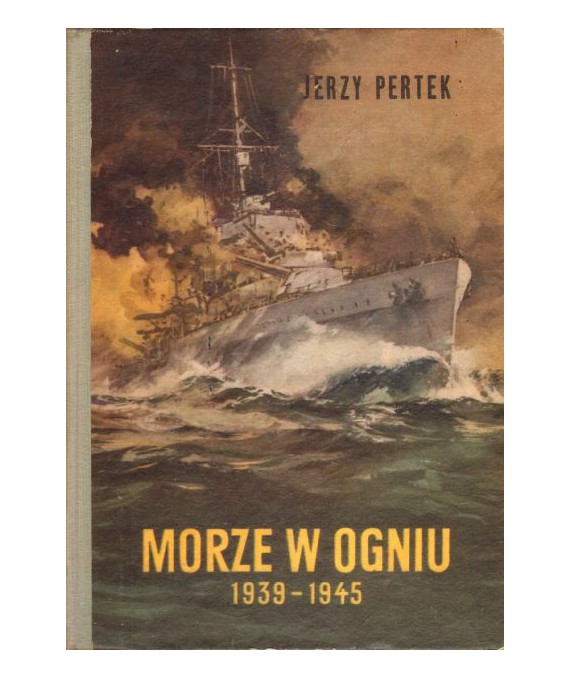 Morze w ogniu 1939-1945. Na frontach i za kulisami wojny morskiej t. 1-2