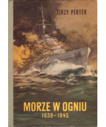 Morze w ogniu 1939-1945. Na frontach i za kulisami wojny morskiej t. 1-2