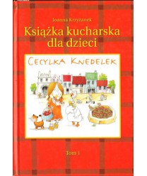 Cecylka Knedelek czyli książka kucharska dla dzieci t.1