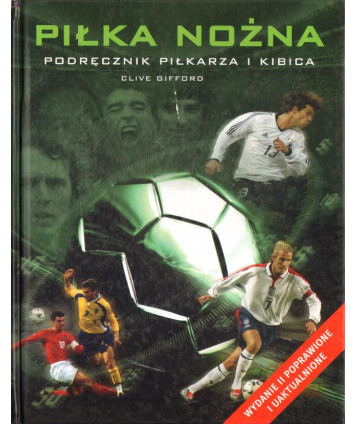 Piłka nożna. Podręcznik piłkarza i kibica