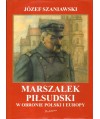 Marszałek Piłsudski w obronie Polski i Europy