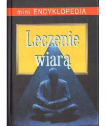 Leczenie wiarą. Mini encyklopedia