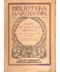 Trzy stylistyki greckie Arystoteles, Demetriusz, Dionizjusz