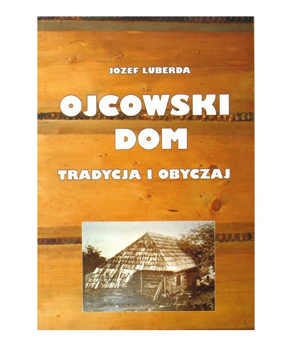 Ojcowski dom. Tradycja i obyczaj