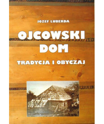 Ojcowski dom. Tradycja i obyczaj