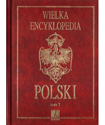 Wielka encyklopedia Polski t.7