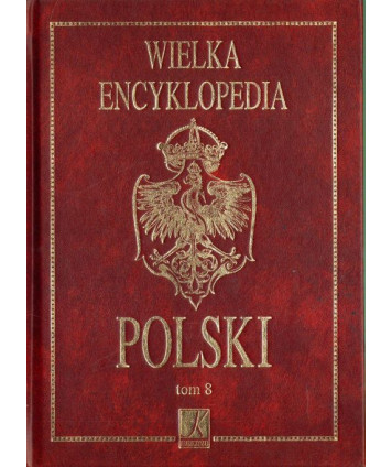 Wielka encyklopedia Polski t.8
