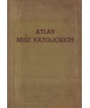 Atlas misji katolickich pod kierunkiem ks.arcybiskupa Antoniego Juliana Nowowiejskiego
