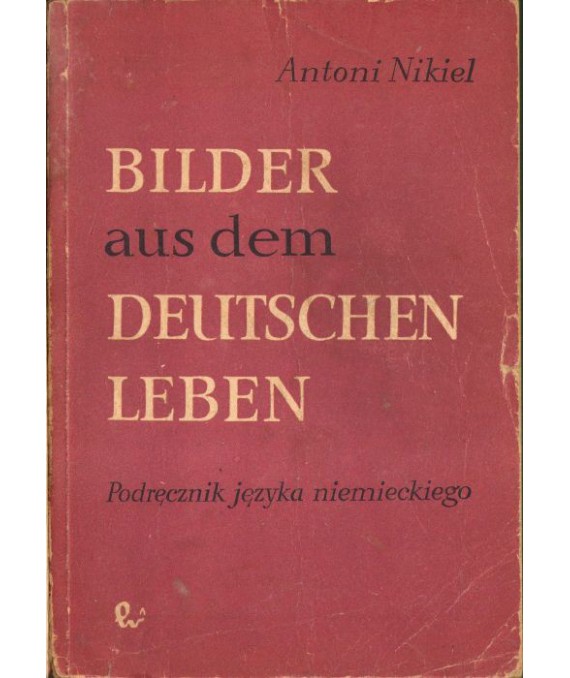 Bilder aus dem deutschen Leben. Podręcznik języka niemieckiego w szkołach wyższych