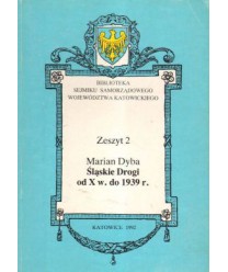 Śląskie drogi od X w. do 1939 r. Biblioteka Sejmiku Samorządowego woj. katowickiego  zeszyt 2
