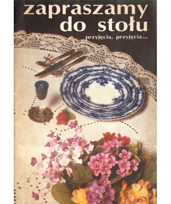 Zapraszamy do stołu. Przyjęcia, przyjęcia...