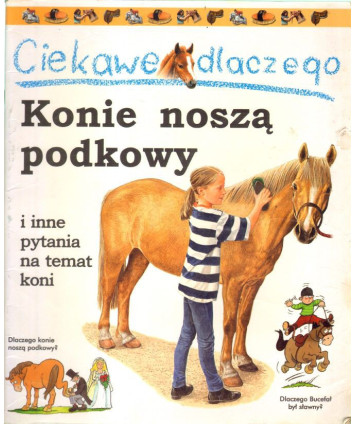Ciekawe dlaczego. Konie noszą podkowy i inne pytania na temat koni